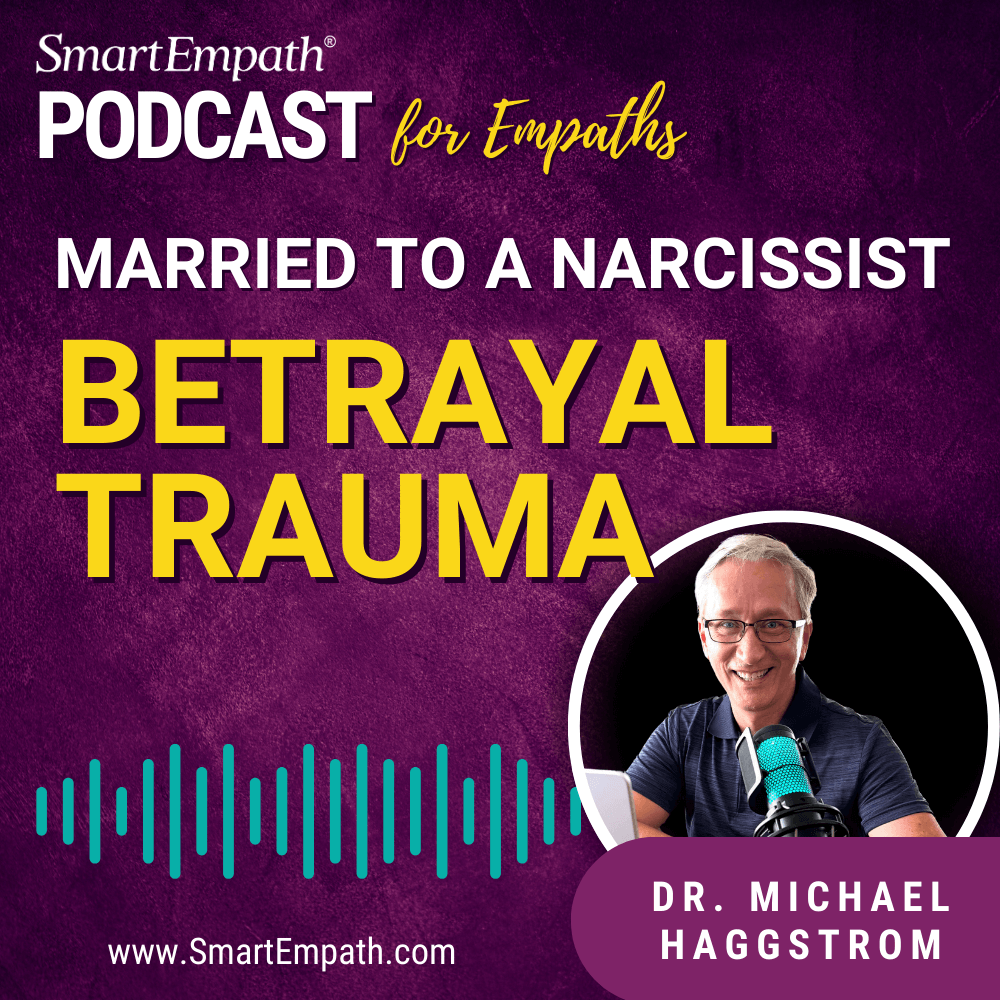 Betrayal Trauma: Healing Narcissistic Abuse for Empaths Abandoned