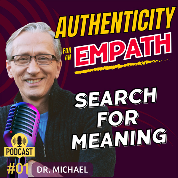 Empath What is authenticity, search for meaning love intimacy narcissistic abuse